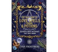 The Real Book of Love Spells, Charms & Potions: Authentic White Witchcraft That Truly Works