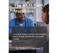 The REAL Care Workbook: A Practical Framework for Understanding Patient Reality and Driving Sustainable Change