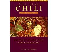 The Real Chili Cookbook: America's 100 All-Time Favorite Recipes