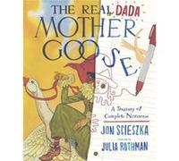 The Real Dada Mother Goose A Treasury of Complete Nonsense by Jon Scieszka Jon Scieszka (Auteur)