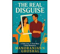 The Real Disguise: A Fake Love. A True Mess. A Real Romance.