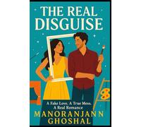 The Real Disguise: A Fake Love. A True Mess. A Real Romance.