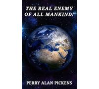 The Real Enemy Of All Mankind