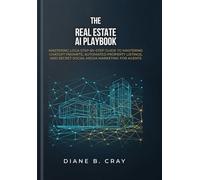 The Real Estate AI Playbook: A Step-by-Step Guide to Mastering ChatGPT Prompts, Automated Property Listings, and Secret Social Media Marketing for Agents Why this works: "Playbook" and "Step-by-Step"