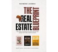 THE REAL ESTATE BLUEPRINT: The Three-In-One Book You Need Before Ever Saying Yes To Real Estate In Africa