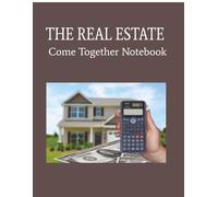 THE REAL ESTATE - COME TOGETHER NOTEBOOK: real estate | deed | title | 100 pages | 8.5" x 11"