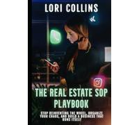 The Real Estate SOP Playbook: Stop Reinventing the Wheel, Organize Your Chaos, and Build a Business That Runs Itself.