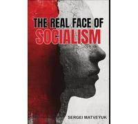 THE REAL FACE OF SOCIALISM: 39 Experiments. 100 Million Dead. You and Your Children Could Be Next.