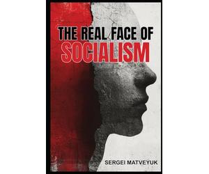 THE REAL FACE OF SOCIALISM: 39 Experiments. 100 Million Dead. You and Your Children Could Be Next.
