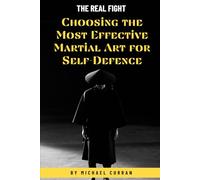 The Real Fight: Choosing the Most Effective Martial Art for Self-Defense