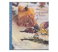 The Real Greek At Home: Dishes From The Heart Of The Greek Kitchen