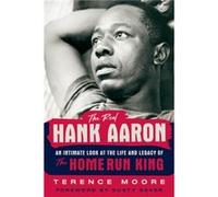 The Real Hank Aaron by Terence Moore Terence Moore (Auteur)