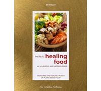 The Real Healing Food: An Ayurvedic and Modern Guide