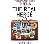 The Real Herge by Sian Lye Sian Lye (Auteur)