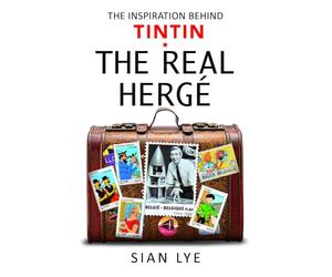 The Real Hergé: The Inspiration Behind Tintin