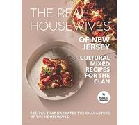 The Real Housewives Of New Jersey - Cultural Mixed Recipes For The Clan: Recipes That Narrates The Characters Of The Housewives