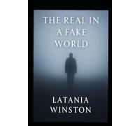 THE REAL IN A FAKE WORLD: Real Talk, Real truth, Real Power in a Fake World