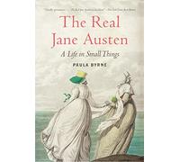 The Real Jane Austen: A Life in Small Things