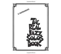 The Real Jazz Solos Book - C Instruments 150 Classic Jazz Solos By Legendary Artists Hal Leonard Fake Book With Accurate Transcriptions Sheet Music Songbook For Musicians