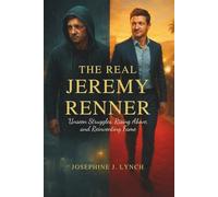 The Real Jeremy Renner: Unseen Struggles, Rising Above, and Reinventing Fame