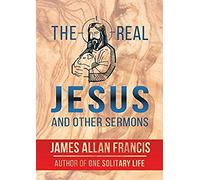 The Real Jesus And Other Sermons