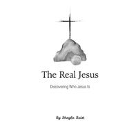 The Real Jesus: Discovering Who Jesus Is?