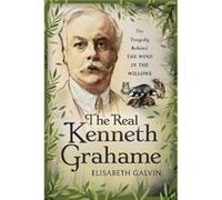 The Real Kenneth Grahame by Elisabeth Galvin Elisabeth Galvin (Auteur)