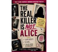 The Real Killer Is Not ALICE: A Murder Mystery Logic Puzzle Book for Adults - 46,600 Suspects, 19 Clues, and One Killer to Find