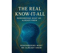 The Real Know-It-All: Remembering What We Already Knew by Mira - Carmin Wong - Carmin Wong - ebook (ePub) - Livre
