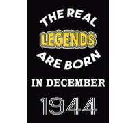 The Real Legends Are Born In December 1944: 120 Pages 6''x9'' In Blank Lined Notebook,1944 Years Old Birthday Gift ,1944 Birthday Gift For Women ,Men,For Take Notes At Work, School Or Home,Birthday Gi