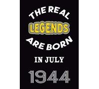 The Real Legends Are Born In July 1944: 120 Pages 6''x9'' In Blank Lined Notebook,1944 Years Old Birthday Gift,1944 Birthday Gift For Women ,Men,For Take Notes At Work, School Or Home,Birthday Gift No
