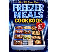 The Real-Life Freezer Meals Cookbook for Busy Moms: End the 5 PM Dinner Stress with Easy Dump-and-Go Meals Your Family Will Actually Eat | Turn One Calm Prep Day Into a Month of Ready Homemade Dinners