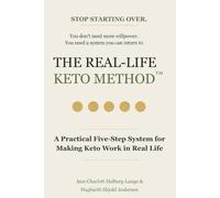 The Real-Life Keto Method: A Practical Five-Step System for Making Keto Work in Real Life