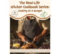 The Real-Life Kitchen Cookbook Series: Cooking On A Budget