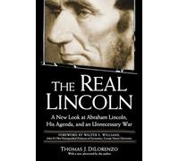 The Real Lincoln Thomas J. Dilorenzo (Auteur)