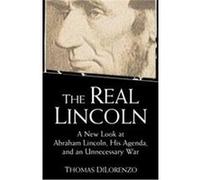 The Real Lincoln Thomas J. Dilorenzo (Auteur)