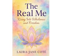 The Real Me: Rising Into Wholeness and Freedom