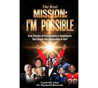 The Real Mission I'M Possible: True Stories of Extraordinary Comebacks That Break the Impossible in Half