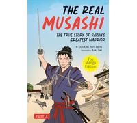 The Real Musashi – La véritable histoire du plus grand guerrier du Japon