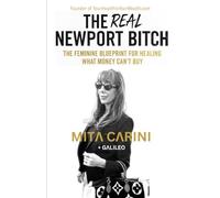 The Real Newport Bitch: The Feminine Blueprint for Healing What Money Can’t Buy