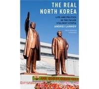 The Real North Korea: Life and Politics in the Failed Stalinist Utopia