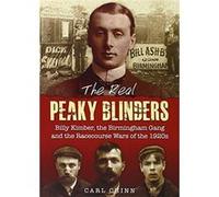 The Real Peaky Blinders: Billy Kimber, the Birmingham Gang and the Racecourse Wars of the 1920s - [Livre en VO] Carl Chinn (Auteur)