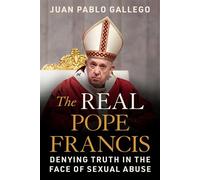 The Real Pope Francis Denying Truth in the Face of Sexual Abuse - Juan Pablo Gallego - Skyhorse - ebook (ePub) - Livre