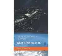 The Real Proof of Heaven: What & Where Is It?