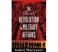 The (Real) Revolution in Military Affairs