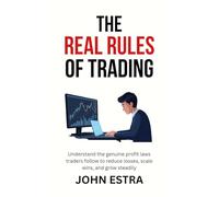 The Real Rules of Trading: Understand the genuine profit laws traders follow to reduce losses, scale wins, and grow steadily
