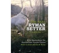 The Real Ryman Setter: A History With Stories From The Appalachian Grouse Covers