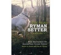The Real Ryman Setter: a History with Stories from the Appalachian Grouse Covers - [Version Originale] Inconnu (Auteur)
