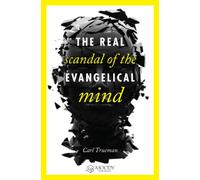 The Real Scandal of the Evangelical Mind