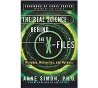 The Real Science Behind the X-Files Anne Elizabeth Simon (Auteur)